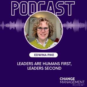 Leaders are Humans First, Leaders Second with Edwina Pike